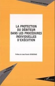 Sylvain Sorel Kuate Tameghe - La protection du débiteur dans les procédures individuelles d'exécution.