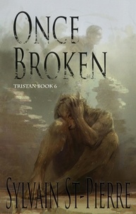  Sylvain St-Pierre - Once Broken - Tristan, #6.