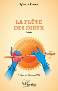 Sylvain Takoué - La flûte des Dieux - Poésie.
