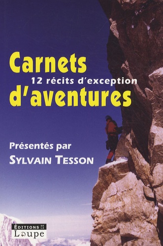 Sylvain Tesson - Carnets d'aventures 2007 - Avec la Guilde européenne du raid.