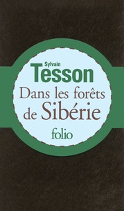 Sylvain Tesson - Dans les forêts de Sibérie - Février-juillet 2010.