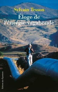Téléchargez de nouveaux livres gratuits Eloge de l'énergie vagabonde par Sylvain Tesson (French Edition) FB2 9782849900550