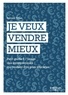 Sylvain Tillon - Je veux vendre mieux - Petit guide pratique à l'usage des entrepreneurs qui veulent être plus efficaces.