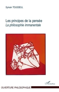 Sylvain Tousseul - Les principes de la pensée - La philosophie immanentale.