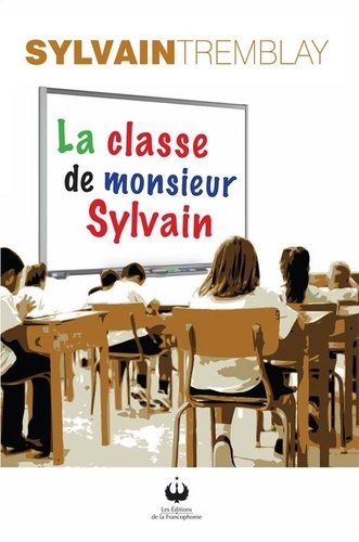Sylvain Tremblay - La classe de Monsieur Sylvain.