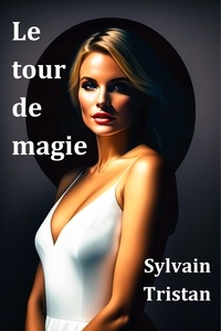 Sylvain Tristan - Le Tour de magie.