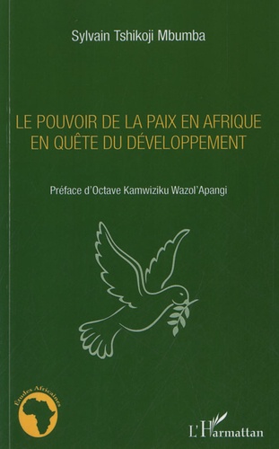 Sylvain Tshikoji Mbumba - Le pouvoir de la paix en Afrique en quête du développement.