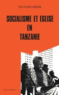 Sylvain Upfer - Socialisme et Eglise en Tanzanie.