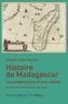 Sylvain Urfer - Histoire de Madagascar - La construction d'une nation.
