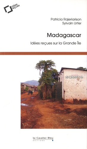 Madagascar. Idées reçues sur la Grande île 3e édition