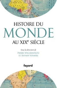 Sylvain Venayre et Pierre Singaravélou - Histoire du monde au XIXe siecle.