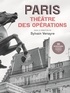 Sylvain Venayre - Paris, théâtre des opérations - Sur les traces des guerres lointaines.