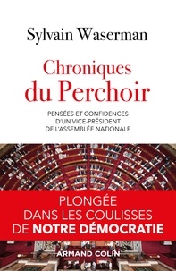 Sylvain Waserman - Chroniques du Perchoir - Pensées et confidences d'un vice-président de l'Assemblée nationale.