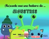 Sylvain Yardin - (Ra)contes-moi une histoire de monstre.