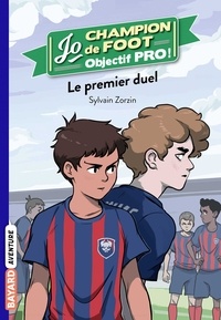 Sylvain Zorzin - Jo champion de foot, objectif pro !, Tome 02 - Le premier duel.