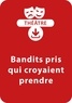 Sylvaine Hinglais - THEATRALE  : Bandit pris qui croyaient prendre (9-10 ans) - Une pièce de théâtre à télécharger.