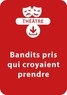 Sylvaine Hinglais - THEATRALE  : Bandits pris qui croyaient prendre (9-10 ans) - Une pièce de théâtre à télécharger.