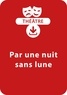Sylvaine Hinglais - THEATRALE  : Par une nuit sans lune (8-9 ans) - Une pièce de théâtre à télécharger.