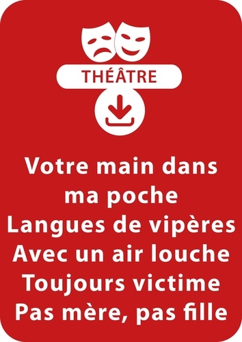 Sylvaine Hinglais - THEATRALE  : Votre main dans ma poche ; Langues de vipères ; Avec un air louche ; Toujours victime ; Pas mère, pas fille - 5 saynètes à télécharger.