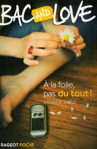 Sylvaine Jaoui - Bac and Love Tome 9 : A la folie, pas du tout !.