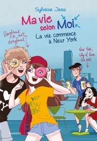 Sylvaine Jaoui - Ma vie selon Moi Tome 12 : La vie commence à New York.