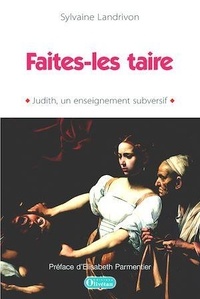 Sylvaine Landrivon - "Faites-les taire" - Judith, un enseignement subversif.