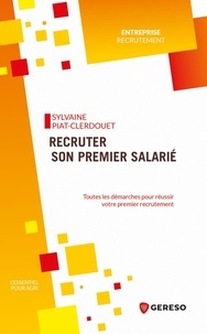 Sylvaine Piat-Clerdouet - Recruter son premier salarié - Toutes les démarches pour réussir votre premier recrutement.