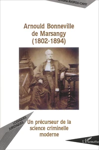 Arnould Bonneville De Marsangy (1802-1894). Un Precurseur De La Science Criminelle Moderne