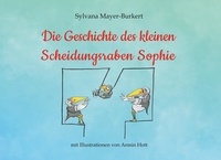 Sylvana Mayer-Burkert - Die Geschichte des kleinen Scheidungsraben Sophie.