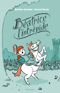 Béatrice l'intrépide Tome 1