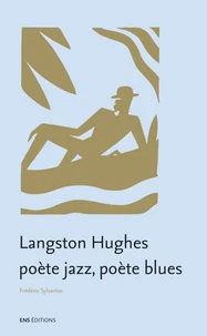 Langston Hughes : poète jazz, poète blues