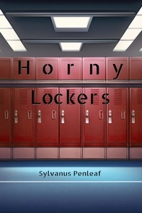  Sylvanus Penleaf - Horny Lockers.