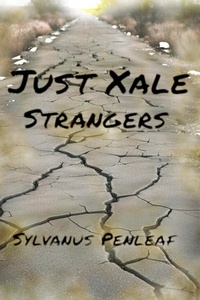  Sylvanus Penleaf - Just Xale: Strangers.