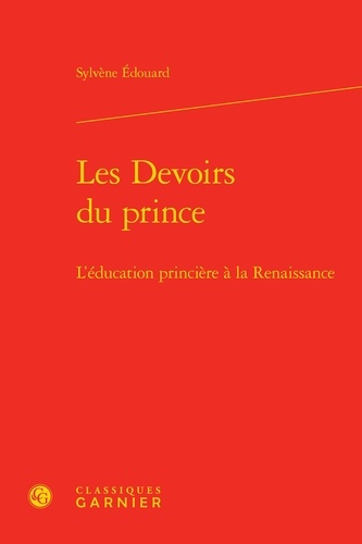 Les Devoirs du prince. L'éducation princière à la Renaissance