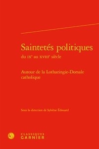 Téléchargement gratuit de bookworn 2 Saintetés politiques du IXe au XVIIIe siècle  - Autour de la Lotharingie-Dorsale catholique