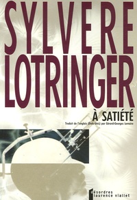 Sylvère Lotringer - A satiété.