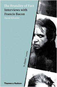 The brutality of fact interviews with Francis Bacon