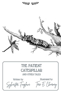  Sylvester Foxglove - The Patient Caterpillar And Other Tales.