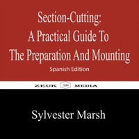 Section-Cutting A Practical Guide to the Preparation and Mounting