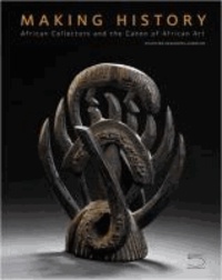 Sylvester Okwunodu Ogbechie - Making History - The Femi Akinsanya African Art Collection.