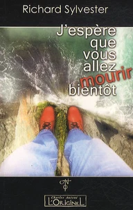 J'espère que vous allez mourir bientôt