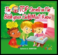 The TOP 12 Secrets in the Bible your child must know