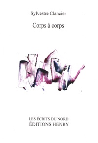 Sylvestre Clancier - Corps à corps.