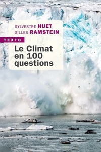 Sylvestre Huet et Gilles Ramstein - Le climat en 100 questions.
