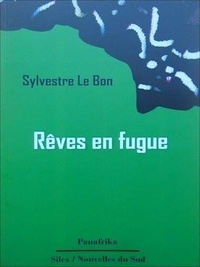 Sylvestre Le Bon - Rêves en fugue - Recueil de poémes.