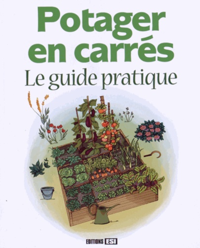 Sylvestre Lieutier et Karin Maucotel - Potager en carrés - Le guide pratique.