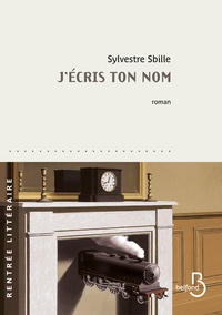 Sylvestre Sbille - J'écris ton nom.