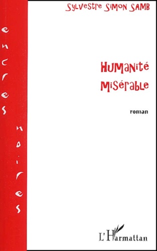Sylvestre-Simon Samb - Humanite Miserable.