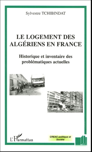 Sylvestre Tchibindat - Le logement des algériens en France - Historique et inventaire des problématiques actuelles.