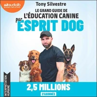 Le grand guide de l'éducation canine